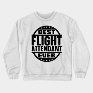 Best Flight Attendant Ever Crewneck Sweatshirt